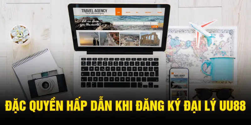 Đặc quyền hấp dẫn khi đăng ký đại lý UU88