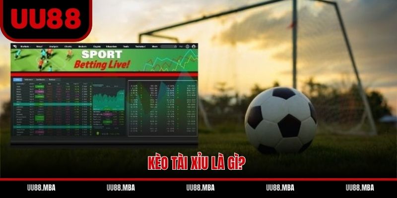 Kèo tài xỉu là gì?