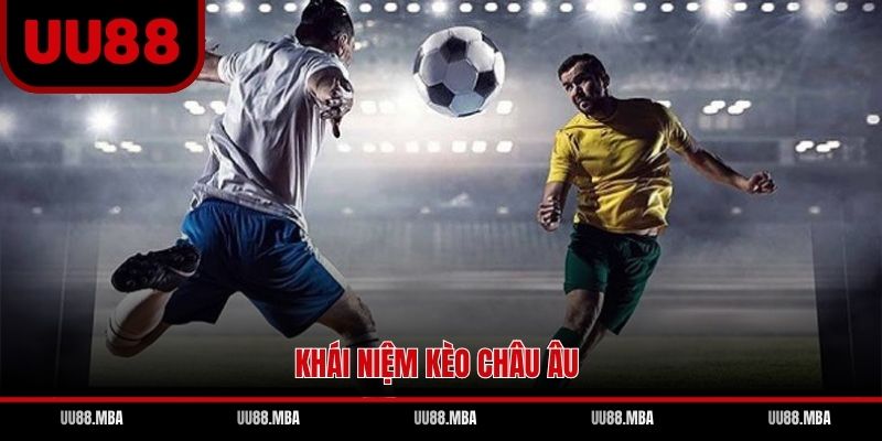 Khái niệm kèo châu Âu