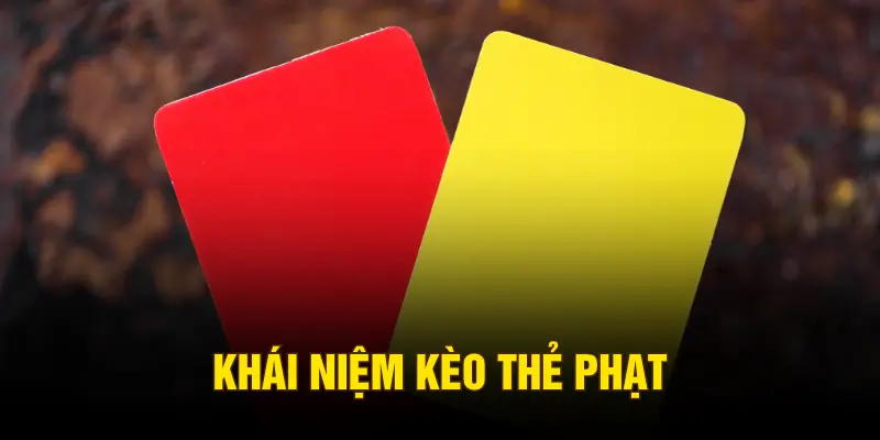 Khái niệm kèo thẻ phạt