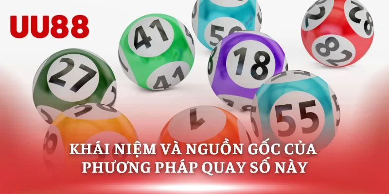 Khái niệm và nguồn gốc của phương pháp quay số này