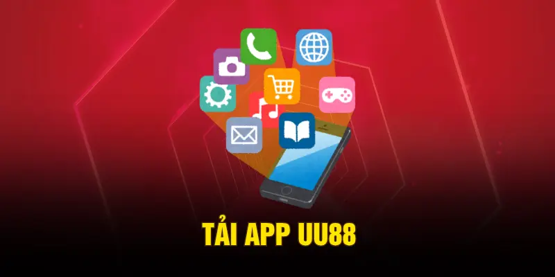 Tải App UU88 – Hướng Dẫn Cài Đặt Đơn Giản Trên Điện Thoại