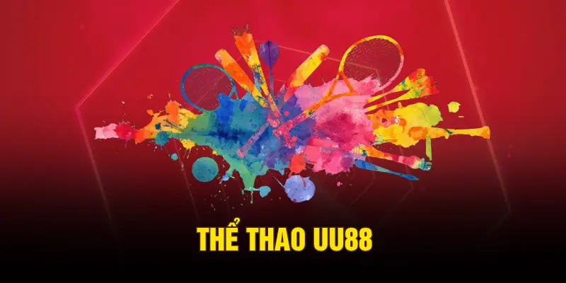 Thể Thao UU88 – Địa Chỉ Cá Cược Sport Betting Đẳng Cấp